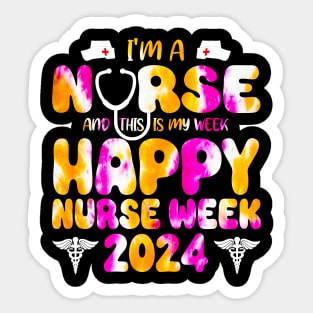 I'm A Nurse And This Is My Week Happy RN Nurse Week 2024 tie dye Sticker